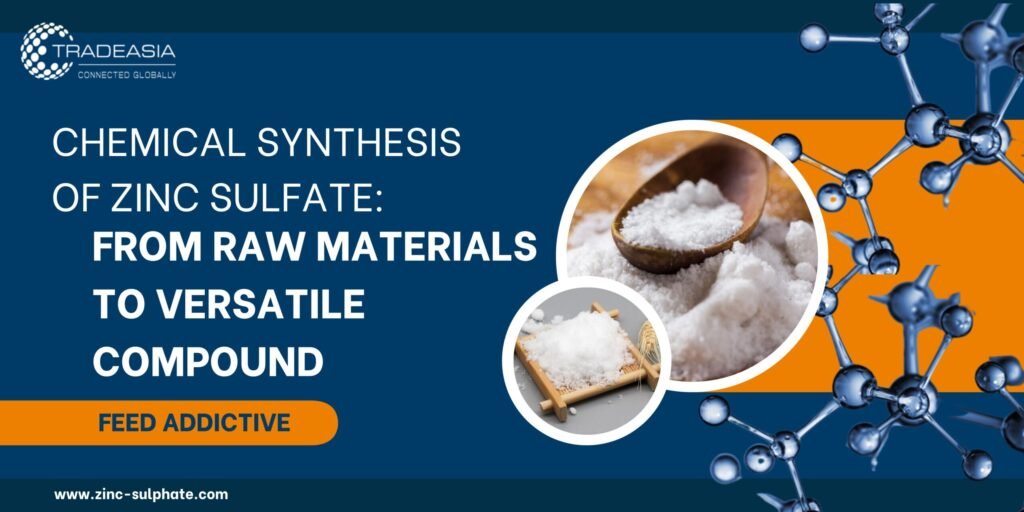Chemical Synthesis of Zinc Sulfate: From Raw Materials to Versatile Compound